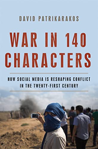 War in 140 Characters : How Social Media Is Reshaping Conflict in the Twenty-First Century
