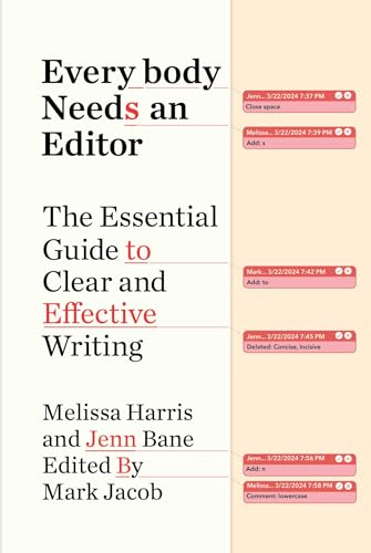 Everybody Needs an Editor : The Essential Guide to Clear and Effective Writing