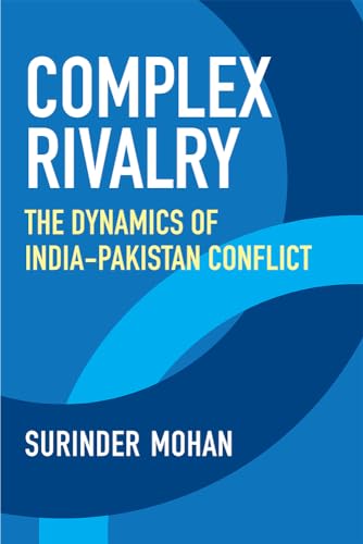 Complex Rivalry : The Dynamics of India-Pakistan Conflict