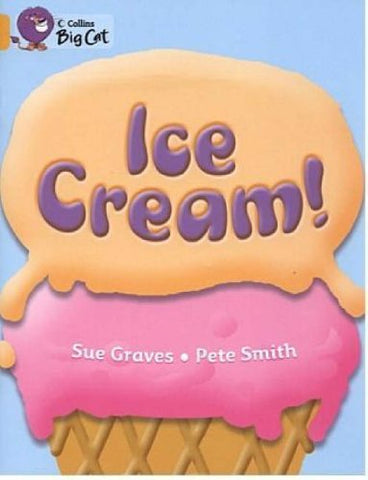 Ice Cream: An information book full of facts about ice cream. (Collins Big Cat): Band 09/Gold