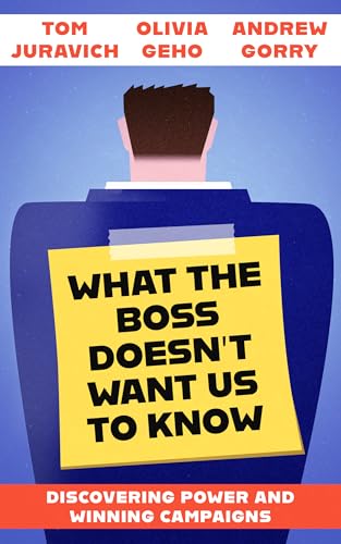What the Boss Doesn't Want Us to Know : Discovering Power and Winning Campaigns