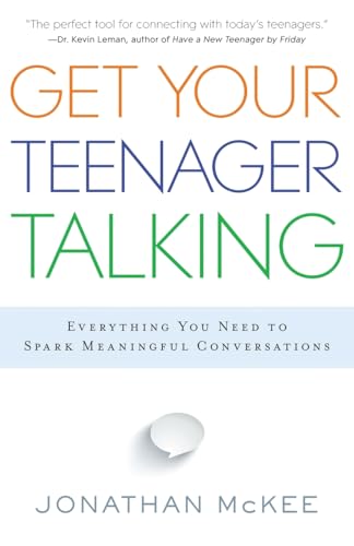 Get Your Teenager Talking - Everything You Need to Spark Meaningful Conversations