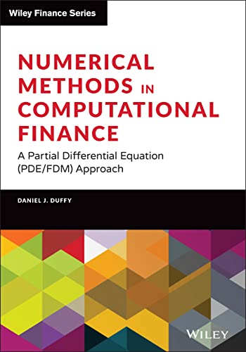 Numerical Methods in Computational Finance: A Partial Differential Equation (Pde/Fdm) Approach