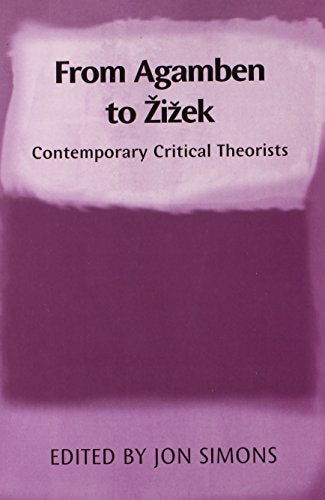 From Agamben to Zizek : Contemporary Critical Theorists