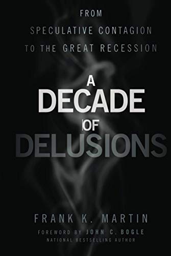 A Decade of Delusions: from Speculative Contagion to the Great Recession