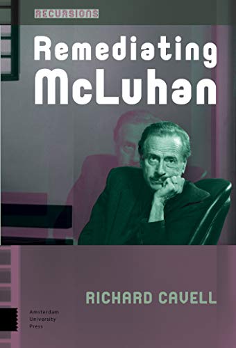 Book cover: “Remediating McLuhan” with a portrait of Richard Cavell.