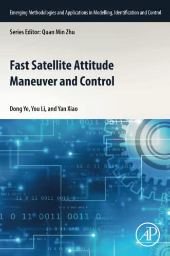 Fast Satellite Attitude Maneuver and Control (Emerging Methodologies and Applications in Modelling, Identification and Control)
