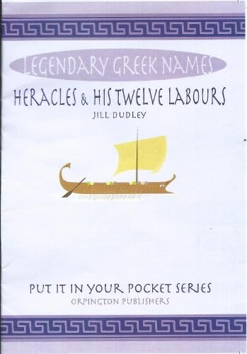 Heracles and his Twelve Labours: Legendary Greek names (Put it in your Pocket series)