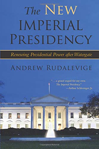 The New Imperial Presidency: Renewing Presidential Power After Watergate (Contemporary Political and Social Issues)
