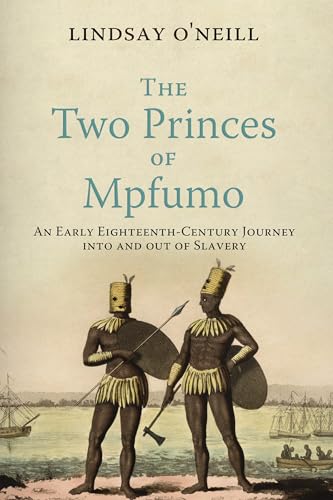 The Two Princes of Mpfumo : An Early Eighteenth-Century Journey Into and Out of Slavery