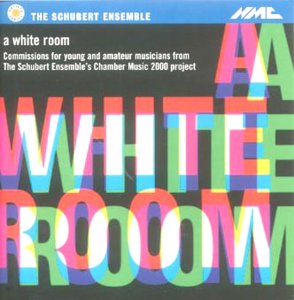 The Schubert Ensemble - Schubert Ensemble's Chamber Music 2000 Project: A White Room [CD]