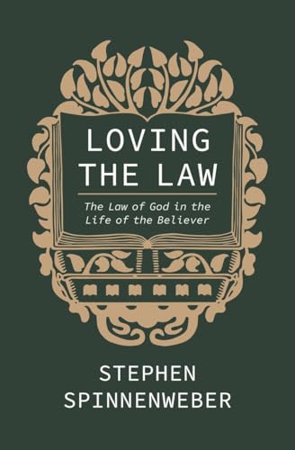 Loving the Law : The Law of God in the Life of the Believer
