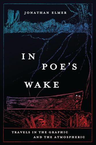 In Poe's Wake : Travels in the Graphic and the Atmospheric