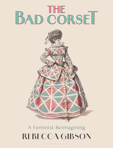 The Bad Corset : A Feminist Reimagining