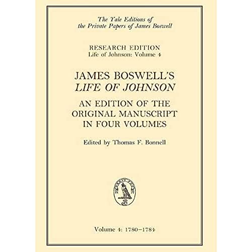 James Boswell's 'Life of Johnson' : An Edition of the Original Manuscript, in Four Volumes; Vol. 4: 1780-1784