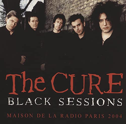 The Cure's "Black Sessions" CD cover with band portrait and red text.