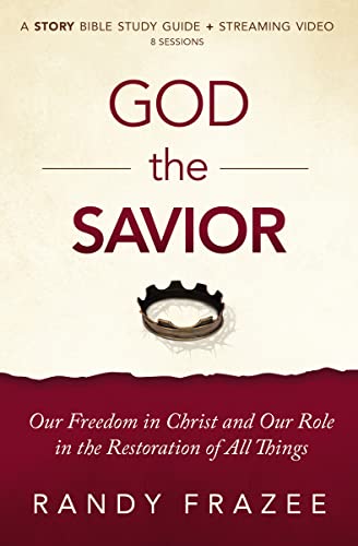 Story of God the Savior Study Guide: Our Freedom in Christ and Our Role in the Restoration of All Things (The Story Bible Study Series)