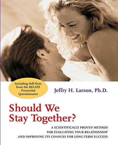 Should We Stay Together?: A Scientifically Proven Method for Evaluating Your Relationship and Improving its Chances for Long-Term Success