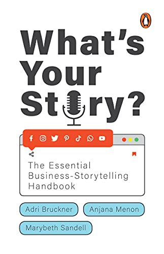 What's Your Story? : The Essential Business Storytelling Handbook