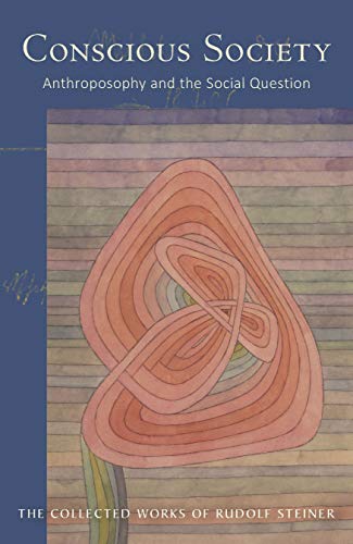 Conscious Society : Anthroposophy and the Social Question