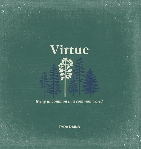 Virtue : Living Uncommon in a Common World