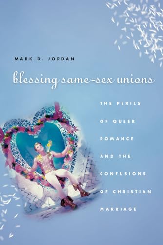 Blessing Same-sex Unions: The Perils of Queer Romance and the Confusions of Christian Marriage