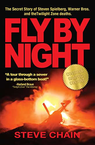Fly By Night : The Secret Story of Steven Spielberg, Warner Bros, and the Twilight Zone Deaths