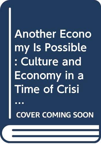 Another Economy is Possible: Culture and Economy in a Time of Crisis