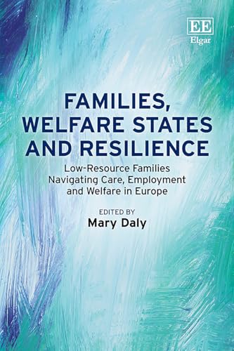 Families, Welfare States and Resilience : Low-Resource Families Navigating Care, Employment and Welfare in Europe