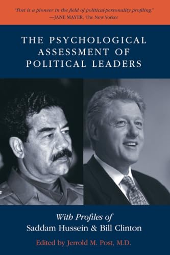 The Psychological Assessment of Political Leaders : With Profiles of Saddam Hussein and Bill Clinton