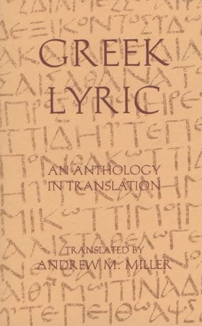 Greek Lyric: An Anthology in Translation (Hackett Classics)