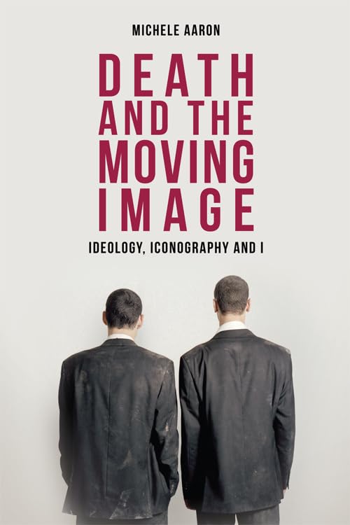 Death and the Moving Image : Ideology, Iconography and I