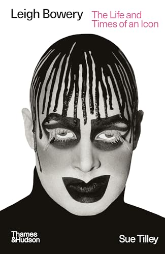 Leigh Bowery : The Life and Times of an Icon