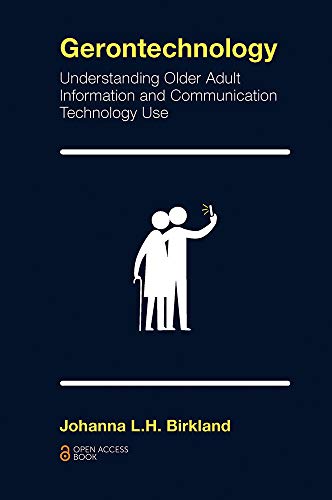 Gerontechnology: Understanding Older Adult Information and Communication Technology Use