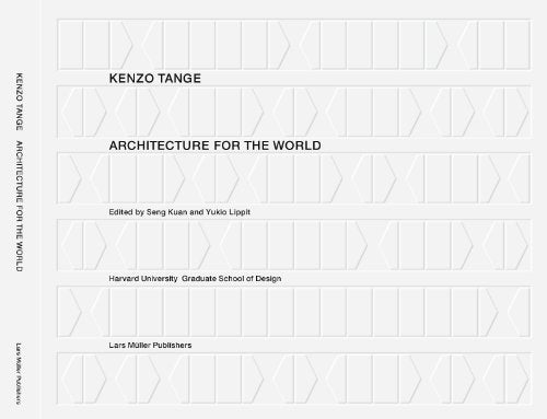 Kenzo Tange : Architecture for the World