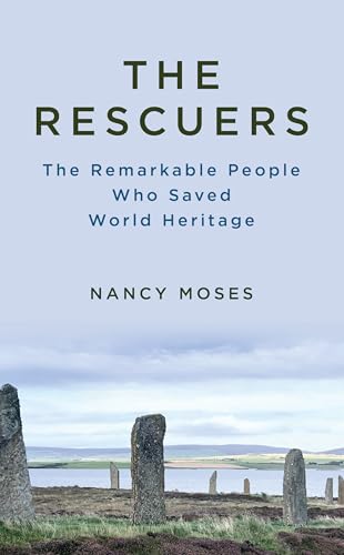 The Rescuers : The Remarkable People Who Saved World Heritage