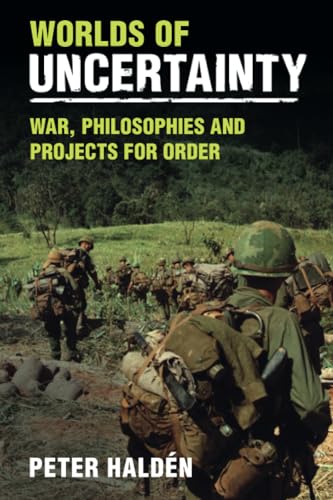 Worlds of Uncertainty : War, Philosophies and Projects for Order