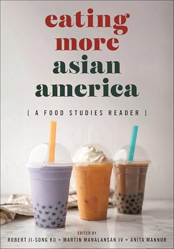 Eating More Asian America : A Food Studies Reader