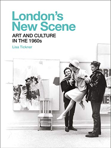 London`s New Scene - Art and Culture in the 1960s (Paul Mellon Centre for Studies in British Art)