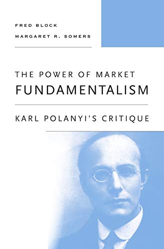 The Power of Market Fundamentalism: Karl Polanyi's Critique