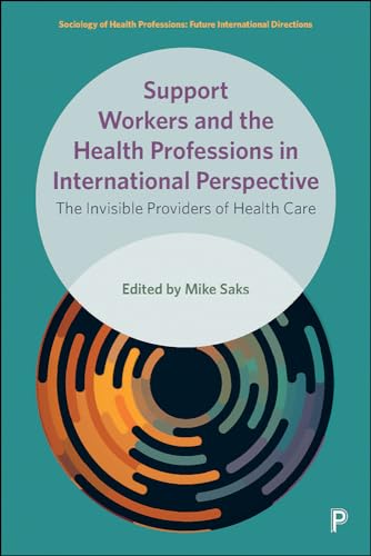 Support Workers and the Health Professions in International Perspective : The Invisible Providers of Health Care
