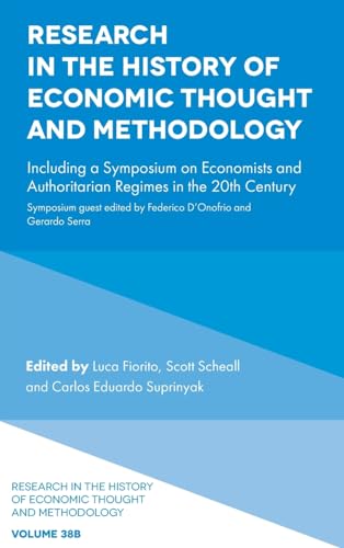 Research in the History of Economic Thought and Methodology: Including a Symposium on Economists and Authoritarian Regimes in the 20th Century
