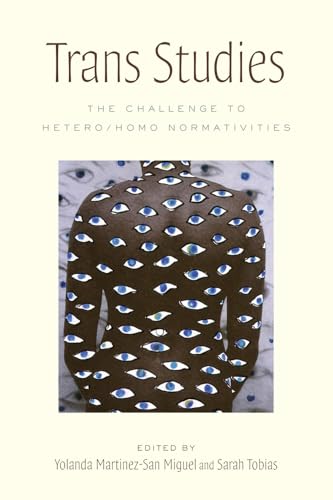Trans Studies: The Challenge to Hetero/Homo Normativities