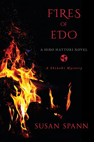 Fires of Edo: A Hiro Hattori Novel (A Shinobi Mystery)