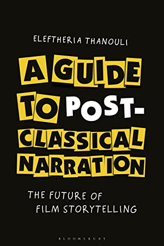 A Guide to Post-classical Narration : The Future of Film Storytelling