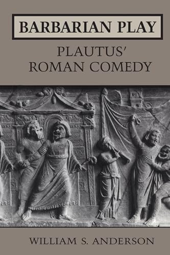 Barbarian Play: Plautus' Roman Comedy
