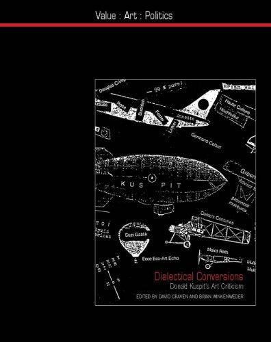Dialectical Conversions : Donald Kuspit’s Art Criticism : 5