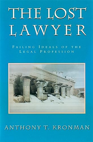 The Lost Lawyer : Failing Ideals of the Legal Profession