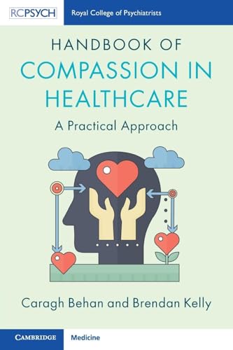 Handbook of Compassion in Healthcare : A Practical Approach
