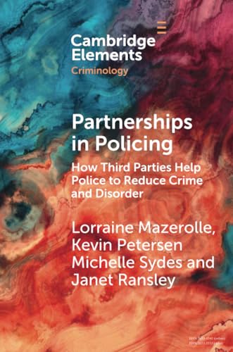 Partnerships in Policing : How Third Parties Help Police to Reduce Crime and Disorder